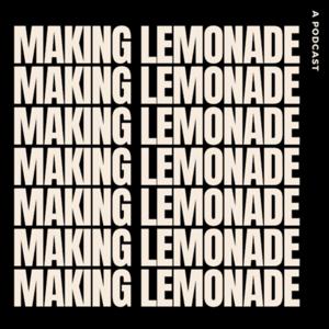 Making Lemonade Podcast