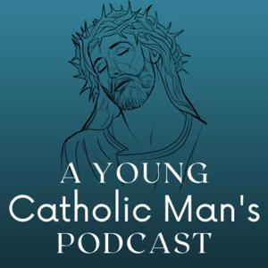 A Young Catholic Man's Podcast