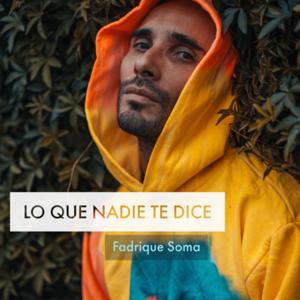 FADRIQUE SOMA - Lo que nadie te dice!