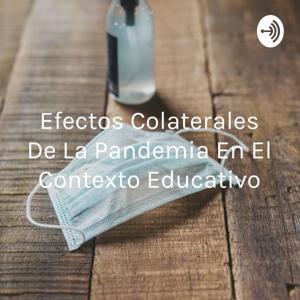 Efectos Colaterales De La Pandemia En El Contexto Educativo