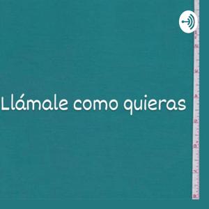 Llámale como quieras...