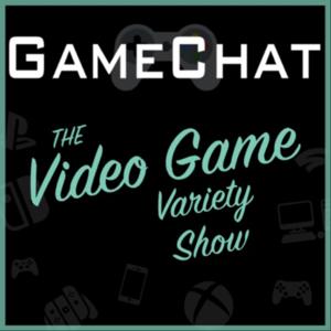 GameChat: The Video Game Variety Show