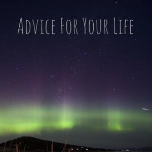 Advice For Your Life