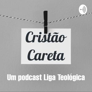 Cristão Careta - Um Podcast Liga Teológica
