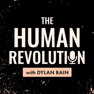 The Human Revolution with Dylan Bain