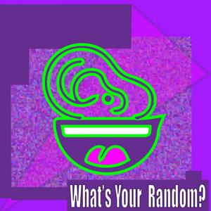 What's Your Random?