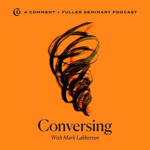 Conversing with Mark Labberton by Comment + Fuller Seminary