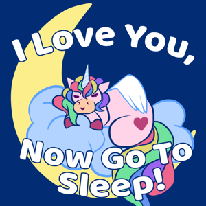 I Love You, Now Go to Sleep by iloveyougotosleep