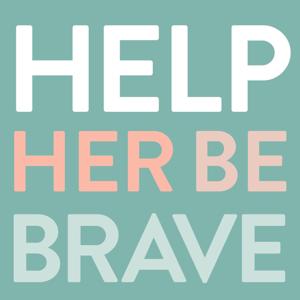 Help Her Be Brave Podcast