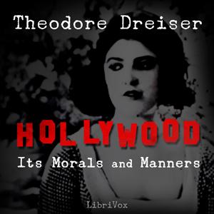 Hollywood: Its Morals and Manners by Theodore Dreiser (1871 - 1945)