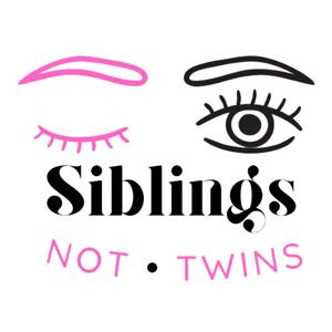 Siblings Not Twins