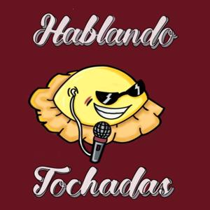 Hablando Tochadas