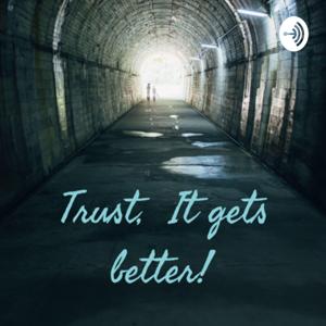 Trust It Gets Better