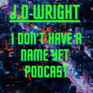 I Don't Have A Name Yet PodCast