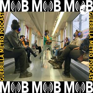 MOB - GUERRILLA METRO PODCAST
