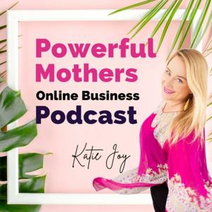 Powerful Mothers Online Business Podcast