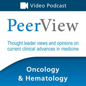 PeerView Oncology & Hematology CME/CNE/CPE Video Podcast by PVI, PeerView Institute for Medical Education