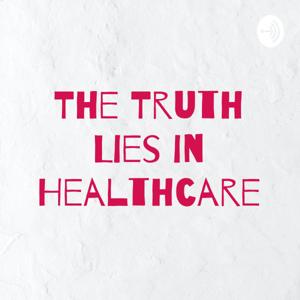 The Truth Lies in Healthcare