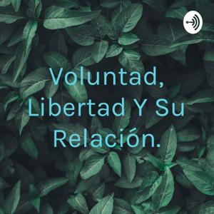 Voluntad, Libertad Y Su Relación.