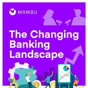 The Changing Banking Landscape