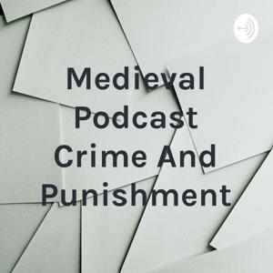 Medieval Podcast Crime And Punishment