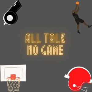 All Talk, No Game