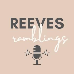 Reeves Ramblings