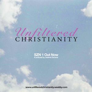 Unfiltered Christianity - Living Life in Transparency