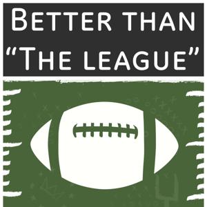 Better Than "The League" Podcast