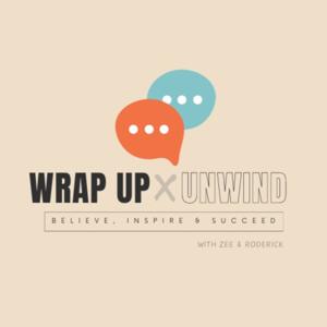 WRAP UP & UNWIND with Zee & Roderick