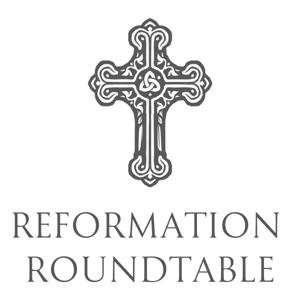 Reformation Roundtable