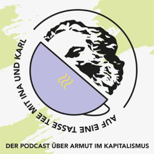 Auf eine Tasse Tee mit Ina und Karl - Der Podcast über Armut im Kapitalismus