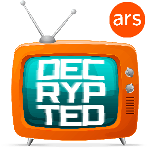 Decrypted, Ars Technica's TV podcast by Ars Technica