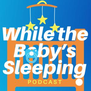 While the Baby’s Sleeping