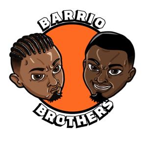 Barrio Brothers Podcast