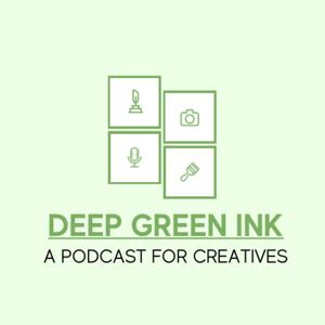 Deep Green Ink: A Podcast For Creatives
