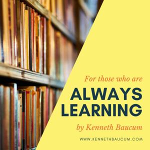 Always Learning with Kenneth Baucum