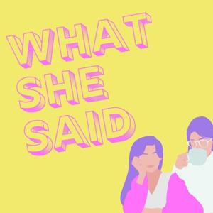 what she said podcast