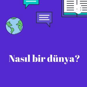 Nasıl Bir Dünya?