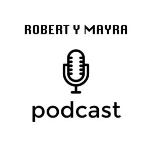 Robert y Mayra Podcast