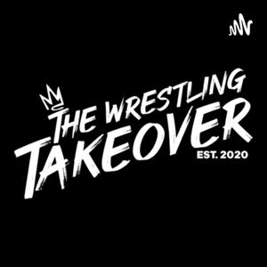 The Wrestling Takeover with Jordan Turner