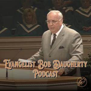 Evangelist Bob Daugherty Podcast by Unseen Hand Media Productions