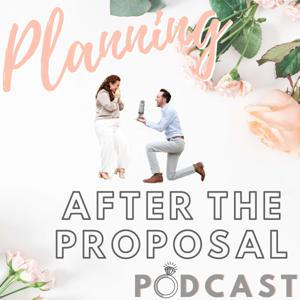 Planning After The Proposal - Wedding Podcast