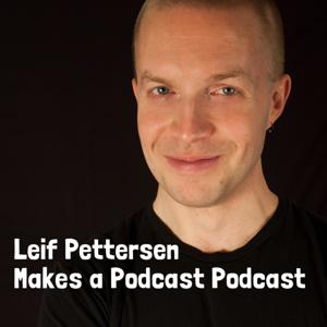 Leif Pettersen Makes a Podcast Podcast