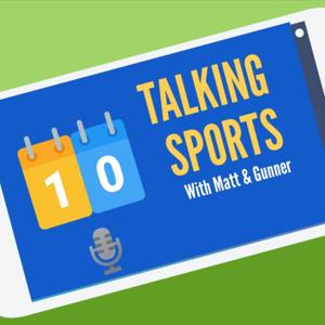 Talking Sports With Matt & Gunner