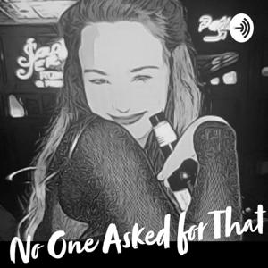 No One Asked for That