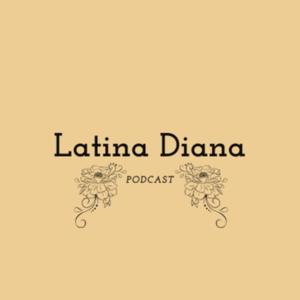 Latina Diana Podcast