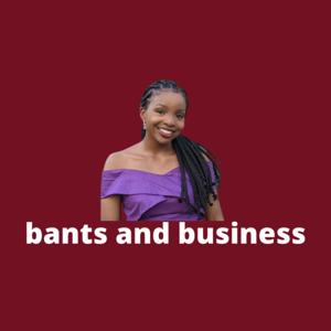 Bants and Business