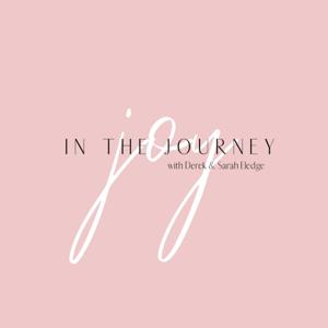 Joy In The Journey with Derek & Sarah Eledge