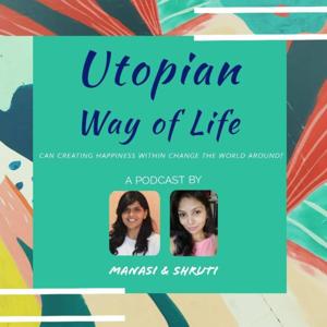 Utopian Way of Life: Can creating happiness within change the world around?